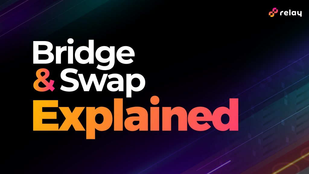 Bridge & Swap Explained